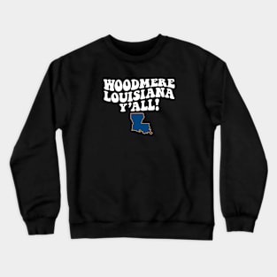 Woodmere Louisiana Y'all - LA Flag Cute Southern Saying Crewneck Sweatshirt